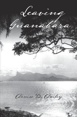 Leaving Guanabara - Denise B. Dailey