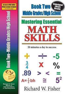 Mastering Essential Math Skills, Book 2, Middle Grades/High School: Re-designed Library Version - Richard W. Fisher