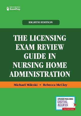 The Licensing Exam Review Guide in Nursing Home Administration - Michael Mileski