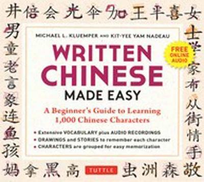 Written Chinese Made Easy: A Beginner's Guide to Learning 1,000 Chinese Characters (Online Audio) - Michael L. Kluemper