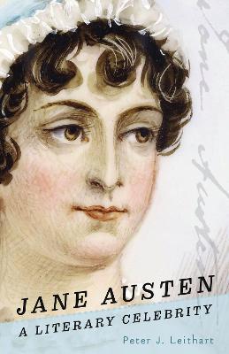 Jane Austen: A Literary Celebrity - Peter J. Leithart
