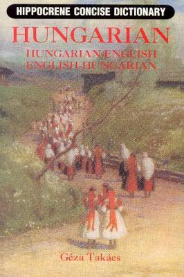 Hungarian-English/English-Hungarian Concise Dictionary - Geza Takacs