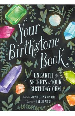 Your Birthstone Book: Unearth the Secrets of Your Birthday Gem - Sarah Glenn Marsh