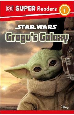 Coperta cărții 'DK Super Readers Level 1 Star Wars Grogu's Galaxy: Meet Mando's New Friend! - Matt Jones'