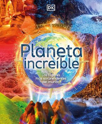 Planeta Increible: Los Lugares Mas Sorprendentes del Mundo - Anita Ganeri