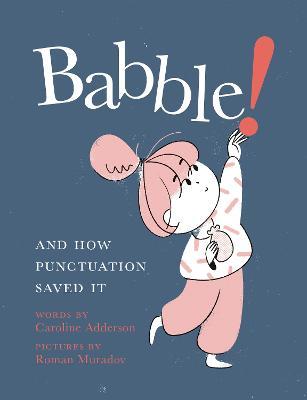 Babble!: And How Punctuation Saved It - Caroline Adderson