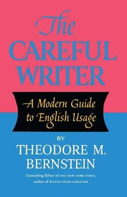 The Careful Writer - Theodore M. Bernstein