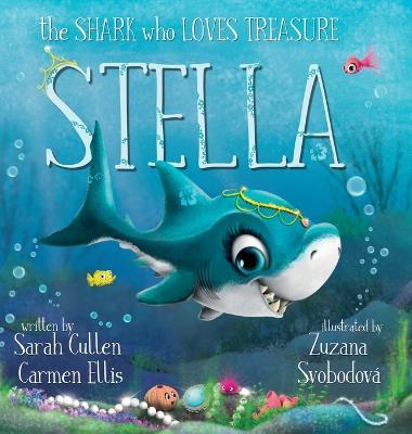 Stella: The Shark Who Loves Treasure: The Shark - Sarah Cullen