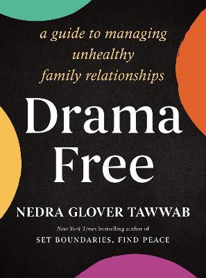 Drama Free: A Guide to Managing Unhealthy Family Relationships - Nedra Glover Tawwab