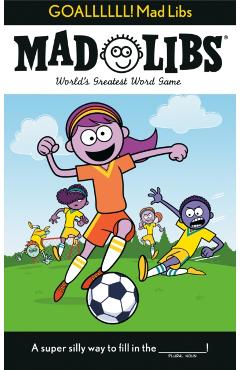Goallllll! Mad Libs: World's Greatest Word Game - Dan Alleva