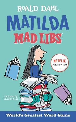 Matilda Mad Libs: World's Greatest Word Game - Roald Dahl