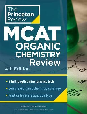 Princeton Review MCAT Organic Chemistry Review, 4th Edition: Complete Orgo Content Prep + Practice Tests - The Princeton Review