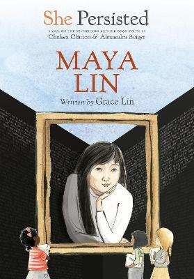 She Persisted: Maya Lin - Grace Lin