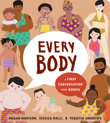 Every Body: A First Conversation about Bodies - Megan Madison