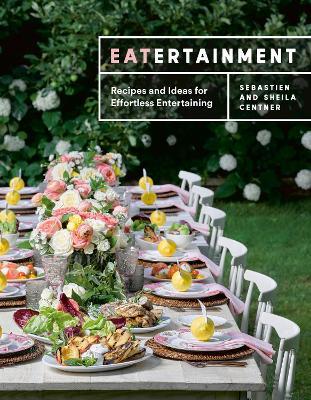 Eatertainment: Recipes and Ideas for Effortless Entertaining - Sebastien Centner