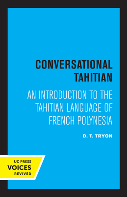 Conversational Tahitian: An Introduction to the Tahitian Language of French Polynesia - D. T. Tryon