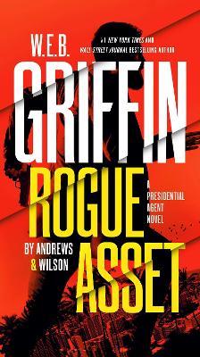 W. E. B. Griffin Rogue Asset by Andrews & Wilson - Brian Andrews
