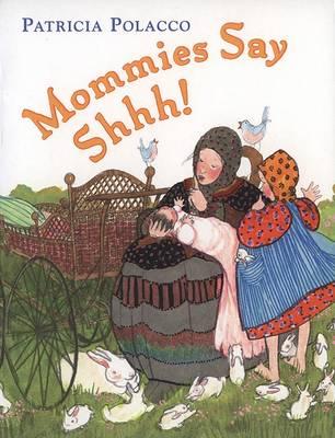 Mommies Say Shh! - Patricia Polacco