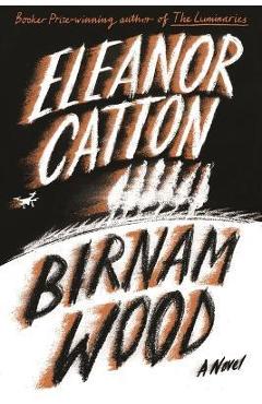 Coperta cărții 'Birnam Wood - Eleanor Catton'