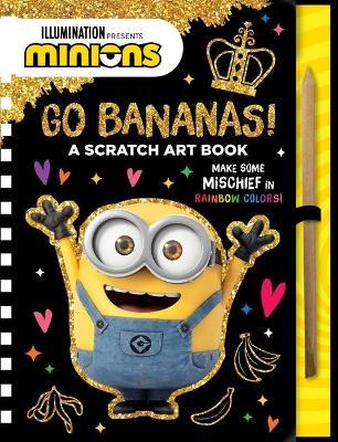 Minions: Go Bananas!: A Scratch Art Book - Illumination Entertainment