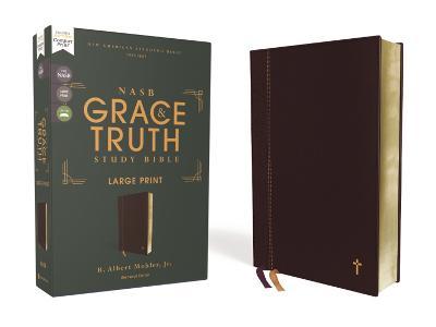 Nasb, the Grace and Truth Study Bible, Large Print, Leathersoft, Maroon, Red Letter, 1995 Text, Comfort Print - R. Albert Mohler Jr