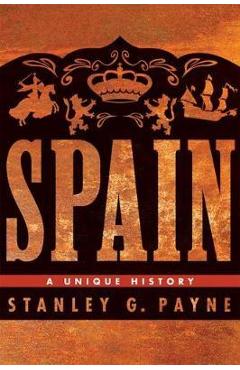 Coperta cărții 'Spain: A Unique History - Stanley G. Payne'