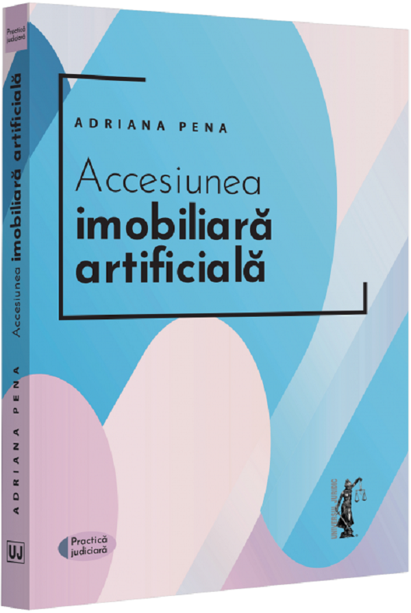 Accensiunea imobiliara artificiala - Adriana Pena