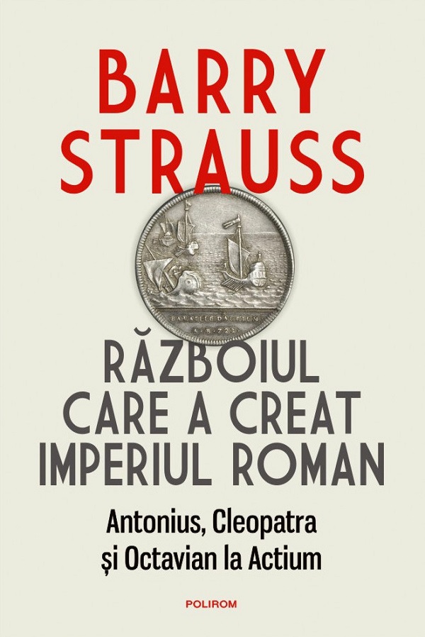 Razboiul care a creat Imperiul Roman - Barry Strauss