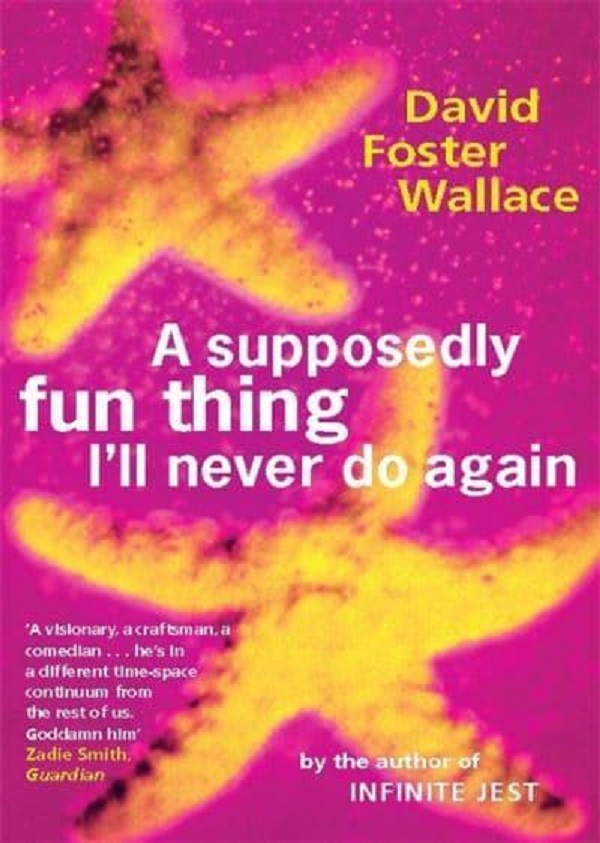 A Supposedly Fun Thing I'll Never Do Again - David Foster Wallace