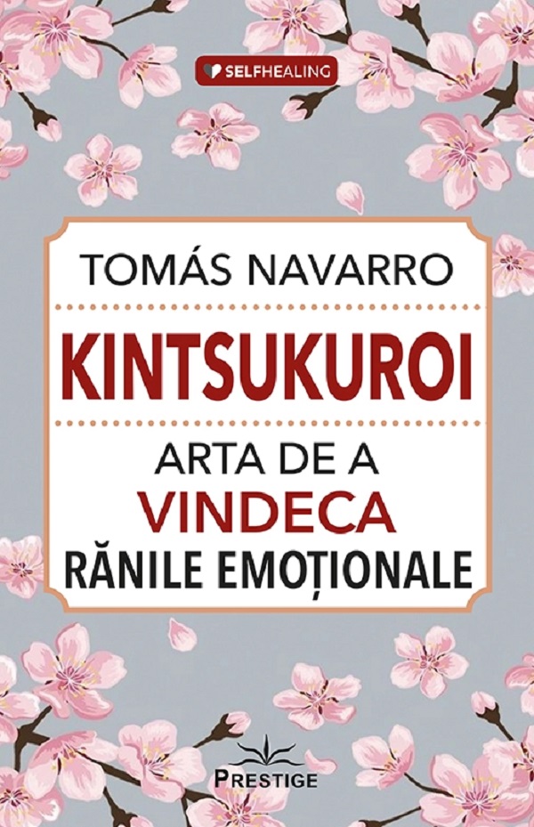 Kintsukuroi. Arta de a vindeca ranile emotionale - Tomas Navarro