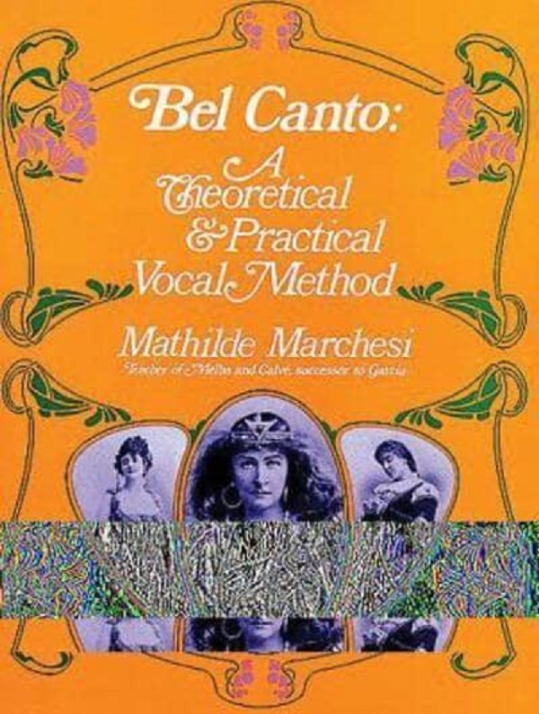 Bel Canto, Theorical And Pratical Method - Mathilde Marchesi