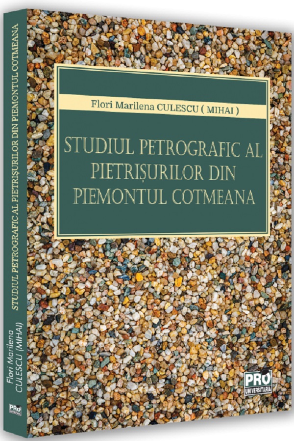 Studiul petrografic al pietrisurilor din Piemontul Cotmeana - Flori Marilena Culescu (Mihai)