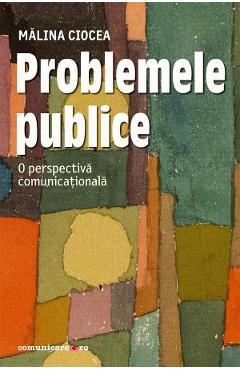 Poza produsului Problemele publice. O perspectiva comunicationala - Malina Ciocea