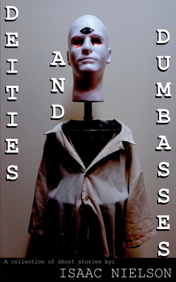 Deities and Dumbasses - Isaac Nielson