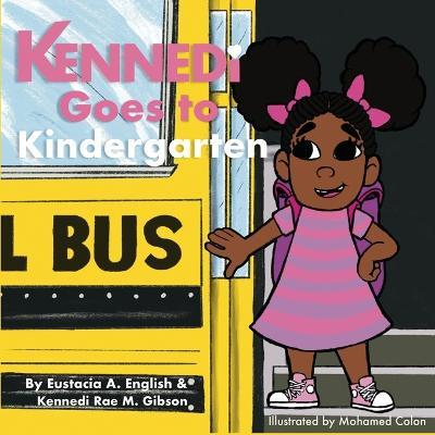 Kennedi Goes To Kindergaten - Kennedi Rae M. Gibson