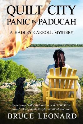 Quilt City Panic in Paducah: A Hadley Carroll Mystery - Bruce Leonard