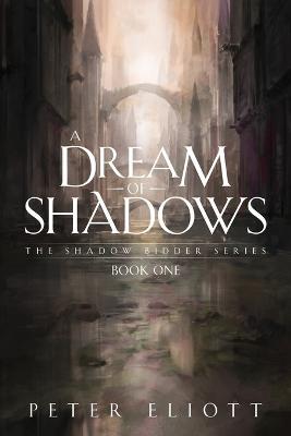 A Dream of Shadows - Peter Eliott