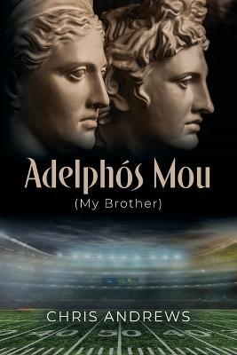 Adelphós Mou: My Brother - Chris Andrews