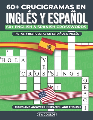 Mas De 60 CRUCIGRAMAS EN INGLÉS y ESPAÑOL: Over 60 Bilingual English and Spanish Crosswords - Goglot