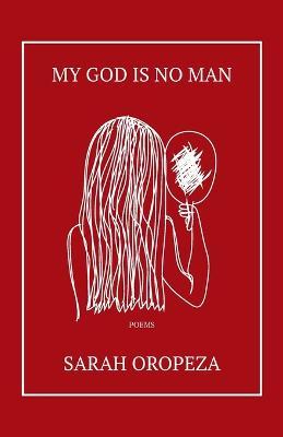 Coperta cărții 'My God Is No Man - Sarah Oropeza'