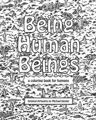 Being Human Beings - Michael Decker