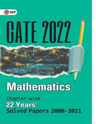 GATE 2022 Mathematics - 22 Years Chapter-wise Solved Papers 2000-2021 - Gkp