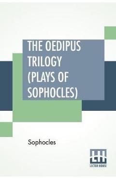 Poza produsului The Oedipus Trilogy (Plays of Sophocles): Oedipus The King, Oedipus At Colonus, Antigone; Translated By Francis Storr - Sophocles