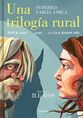 Una Trilogía Rural (Bodas de Sangre, Yerma Y La Casa de Bernarda Alba) / Lorca's Rural Trilogy: A Graphic Novel - Federico García Lorca