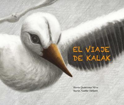 El Viaje de Kalak (Kalak's Journey) - María Quintana Silva
