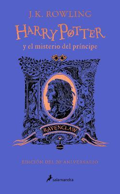 Harry Potter Y El Misterio del Príncipe (20 Aniv. Ravenclaw) / Harry Potter and the Half-Blood Prince (20th Anniversary Ed) - J. K. Rowling