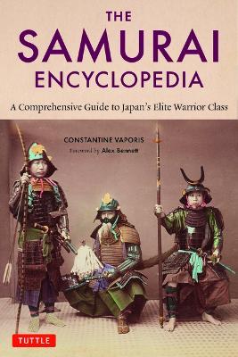 The Samurai Encyclopedia: A Comprehensive Guide to Japan's Elite Warrior Class - Constantine Nomikos Vaporis