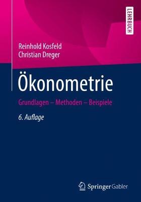 Ökonometrie: Grundlagen - Methoden - Beispiele - Reinhold Kosfeld