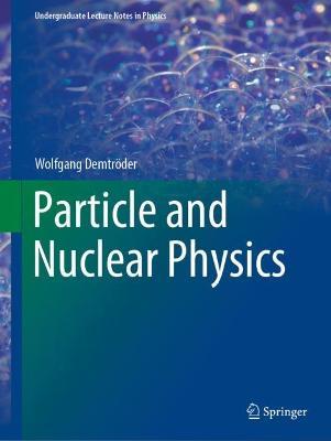 Nuclear and Particle Physics - Wolfgang Demtröder