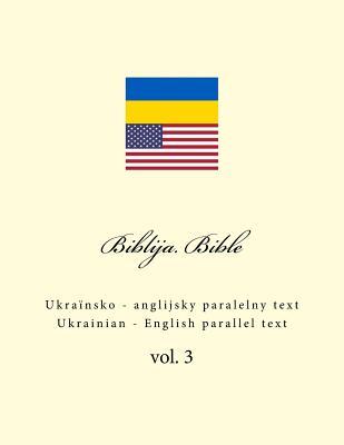 Biblija. Bible: Ukrainian - English Parallel Text - Ivan Kushnir